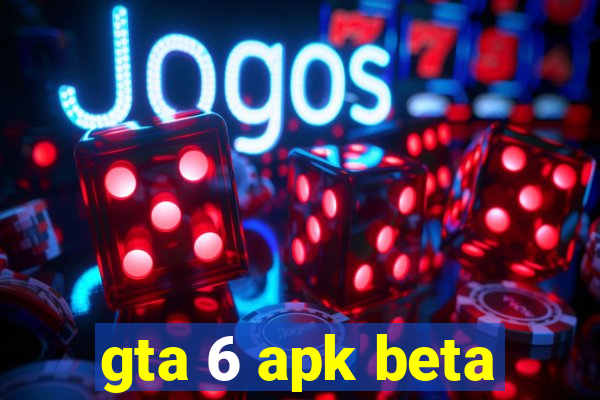 gta 6 apk beta