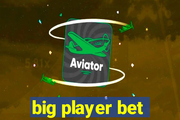 big player bet