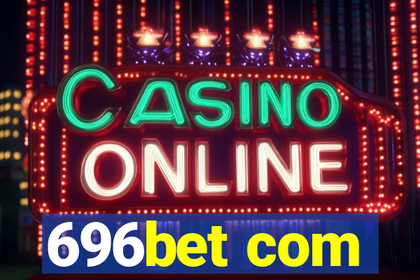 696bet com