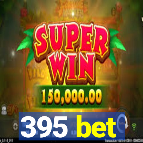 395 bet