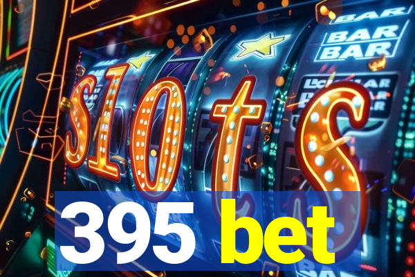 395 bet