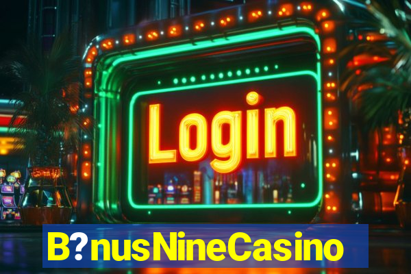 B?nusNineCasino