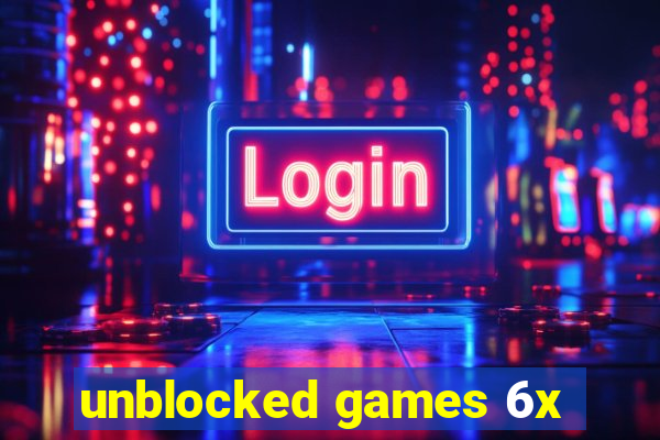 unblocked games 6x