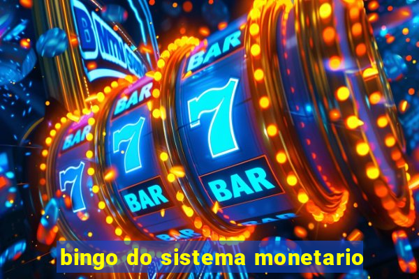 bingo do sistema monetario