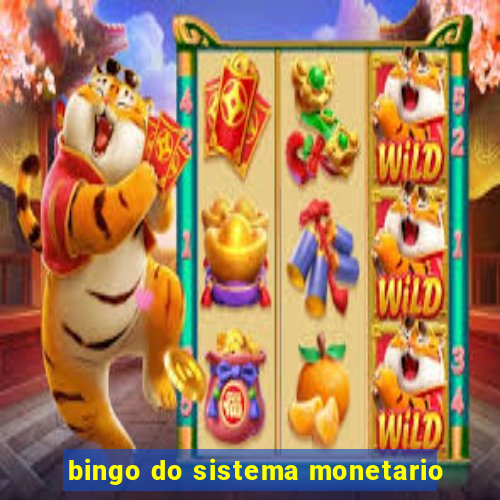 bingo do sistema monetario