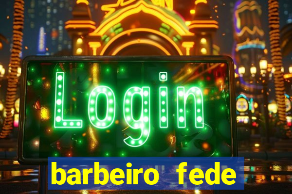 barbeiro fede quando morre