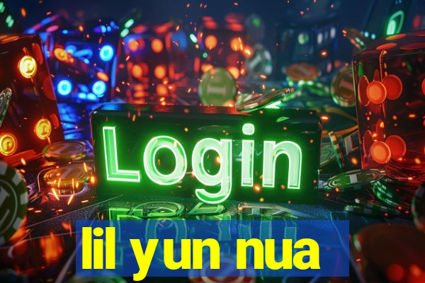 lil yun nua