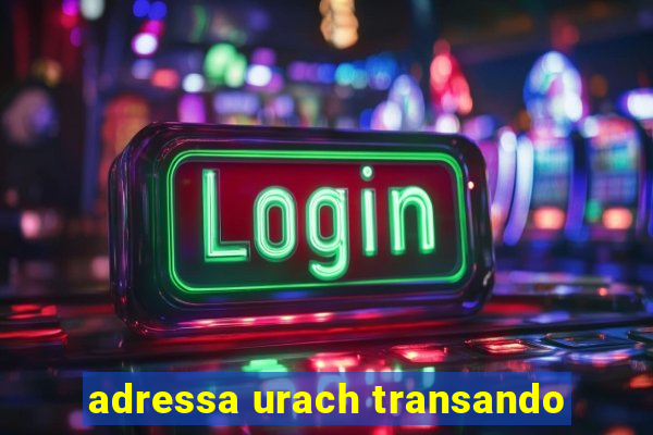 adressa urach transando