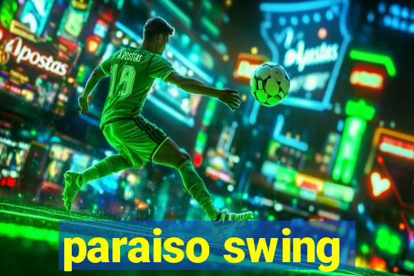 paraiso swing