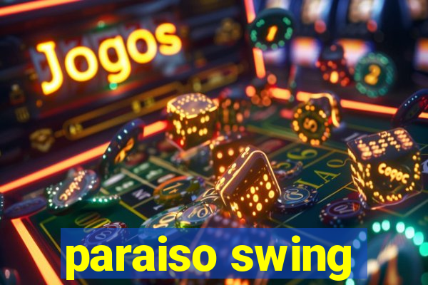 paraiso swing