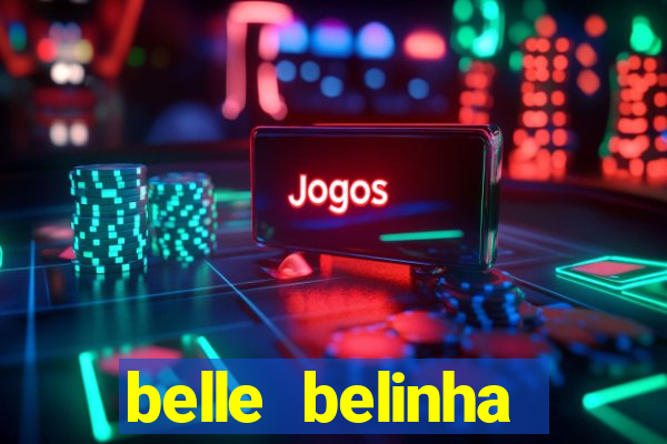 belle belinha videos sexo