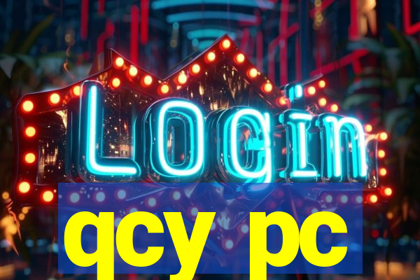 qcy pc