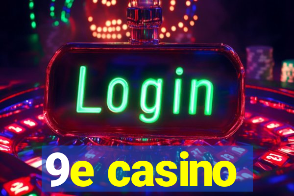 9e casino