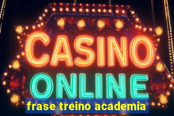 frase treino academia