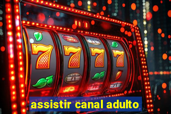 assistir canal adulto