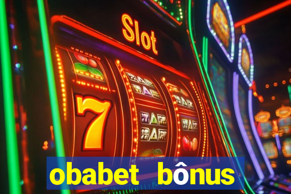 obabet bônus fortune tiger