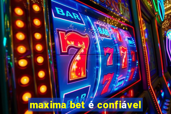 maxima bet é confiável