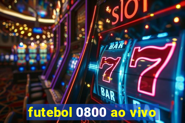 futebol 0800 ao vivo