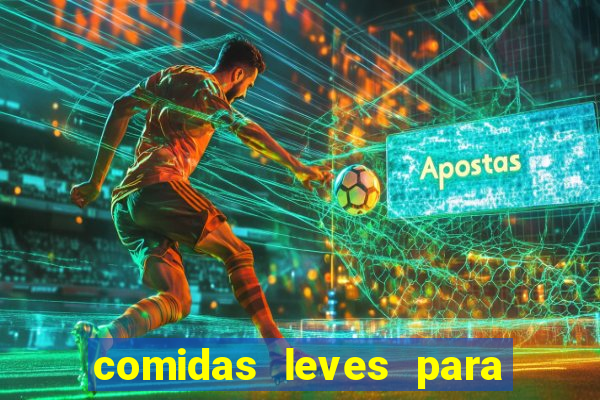 comidas leves para jantar simples