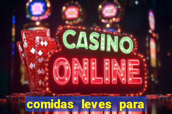 comidas leves para jantar simples