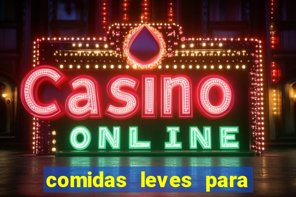 comidas leves para jantar simples