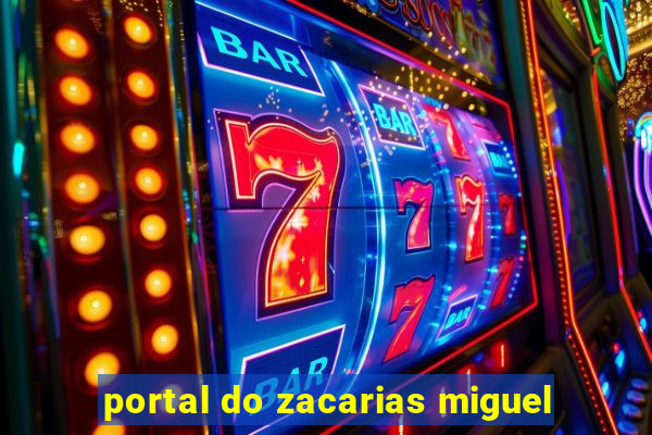 portal do zacarias miguel