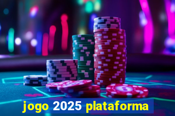 jogo 2025 plataforma