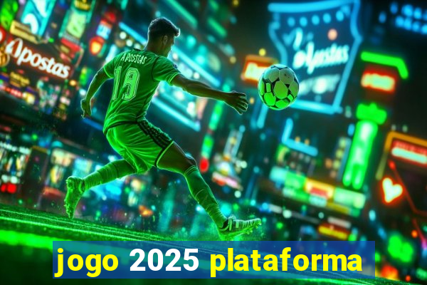 jogo 2025 plataforma