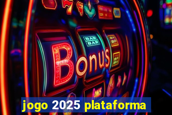 jogo 2025 plataforma