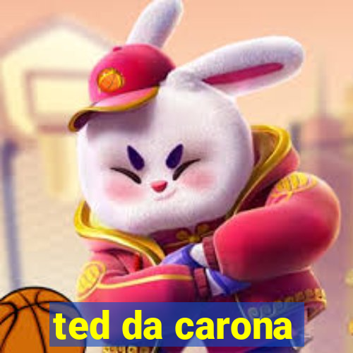 ted da carona