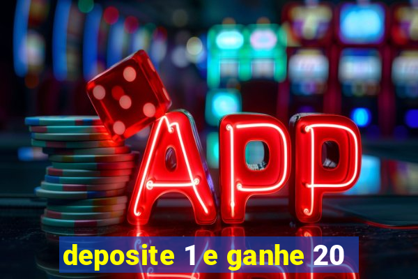 deposite 1 e ganhe 20