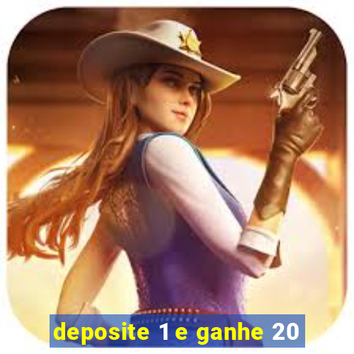 deposite 1 e ganhe 20