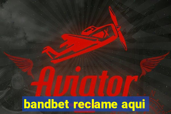 bandbet reclame aqui
