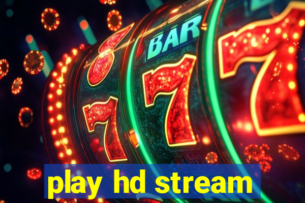 play hd stream