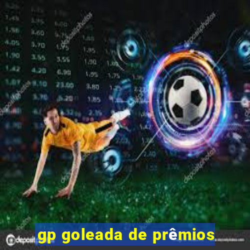 gp goleada de prêmios