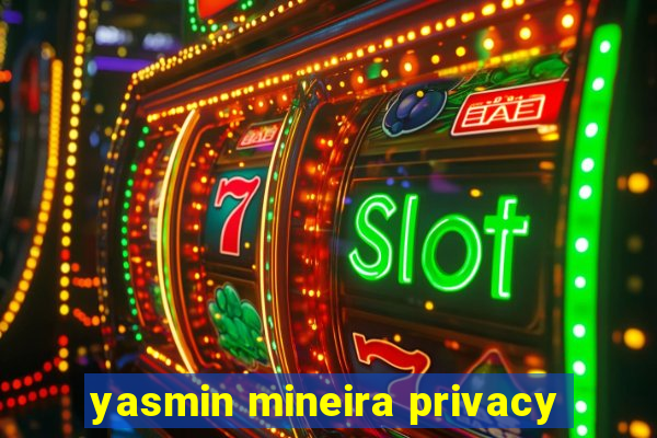 yasmin mineira privacy