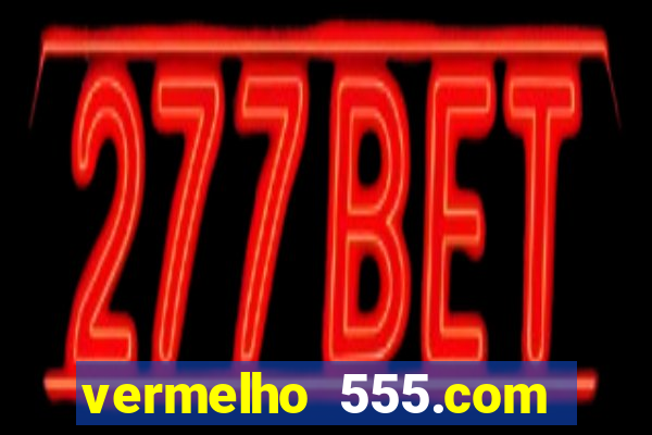vermelho 555.com paga mesmo