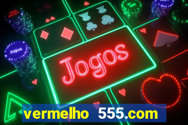 vermelho 555.com paga mesmo