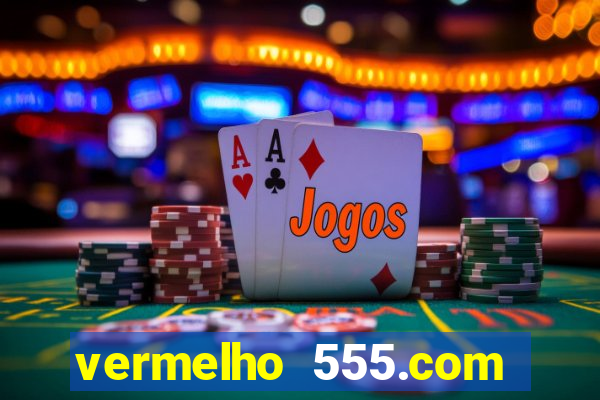 vermelho 555.com paga mesmo
