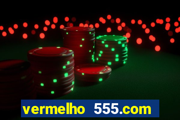 vermelho 555.com paga mesmo