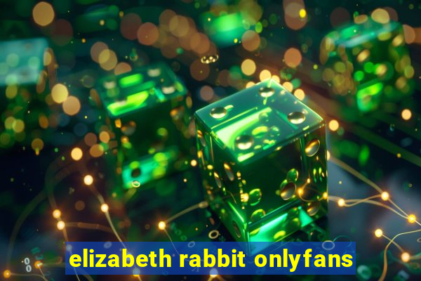 elizabeth rabbit onlyfans