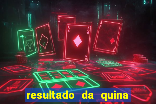 resultado da quina de hoge