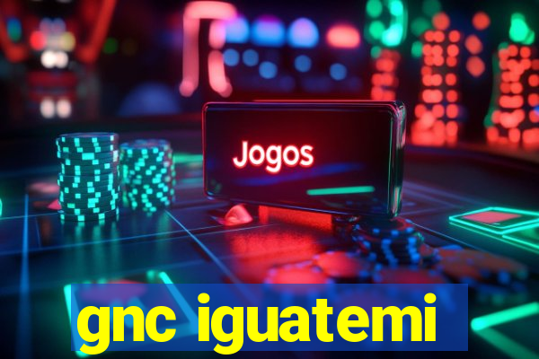 gnc iguatemi