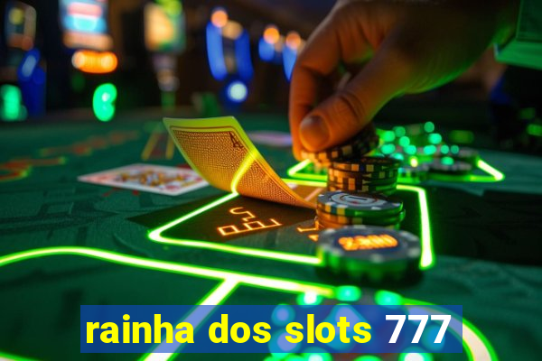 rainha dos slots 777