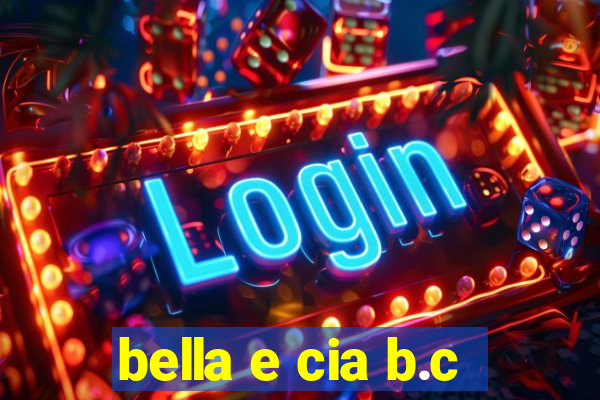 bella e cia b.c