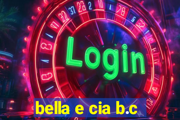 bella e cia b.c