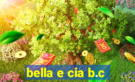bella e cia b.c