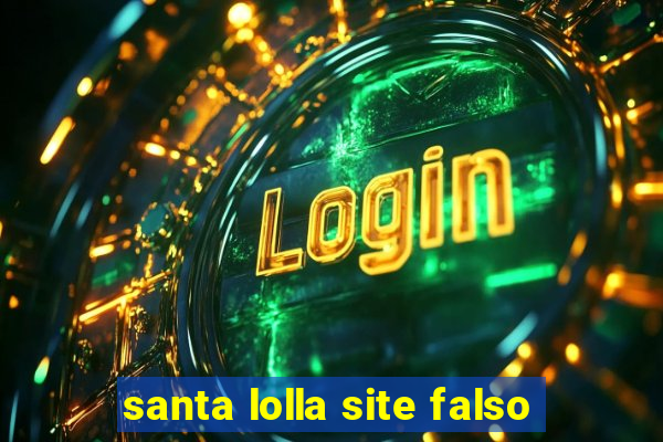 santa lolla site falso