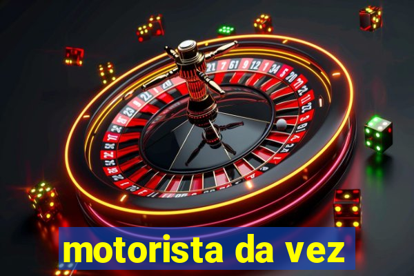 motorista da vez