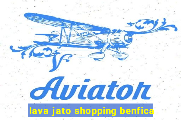 lava jato shopping benfica